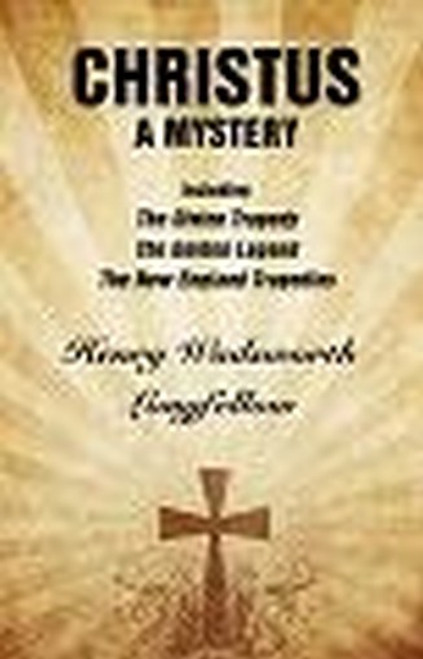Christus: A Mystery, by Henry Wadsworth Longfellow (Hardcover)
