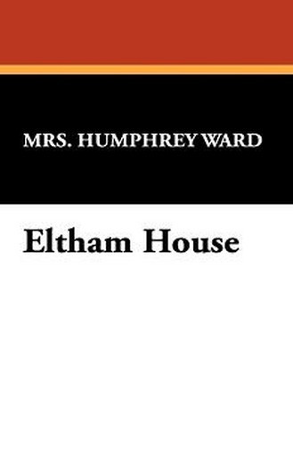 Eltham House, by Mrs. Humphry Ward (Hardcover)