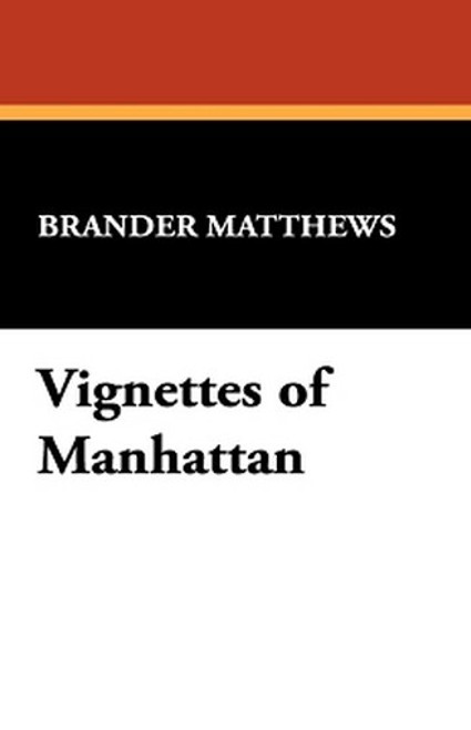 Vignettes of Manhattan, by Brander Matthews (Hardcover)