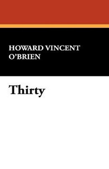 Thirty, by Howard Vincent O'Brien (Paperback)