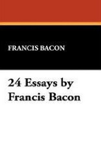 24 Essays by Francis Bacon, by Francis Bacon (Hardcover)