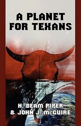 A Planet for Texans, by H. Beam Piper and John J. McGuire (Cloth with dustjacket)