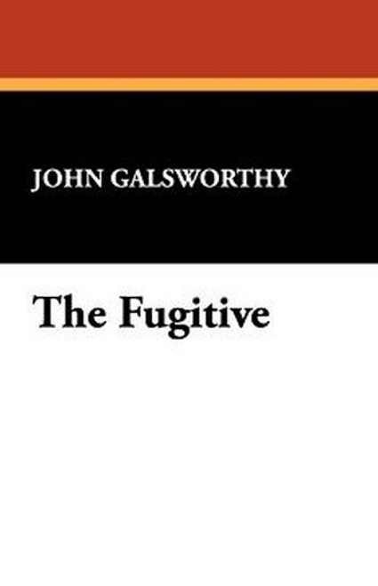 The Fugitive, by John Galsworthy (Paperback)