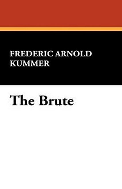 The Brute, by Frederic Arnold Kummer (Paperback)