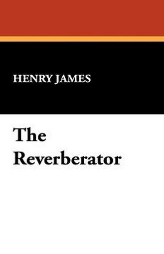 The Reverberator, by Henry James (Hardcover)