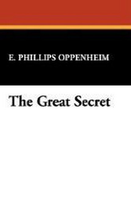 The Great Secret, by E. Phillips Oppenheim (Paperback)