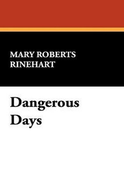 Dangerous Days, by Mary Roberts Rinehart (Paperback)