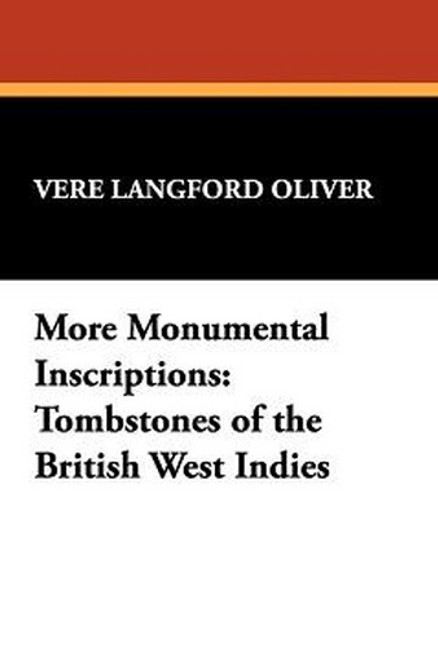 More Monumental Inscriptions: Tombstones of the British West Indies, by Vere Langford Oliver (Hardcover)