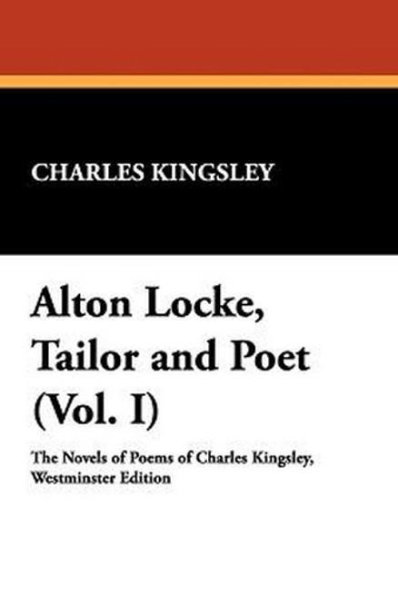 Alton Locke, Tailor and Poet (Vol. I), by Charles Kingsley (Paperback)