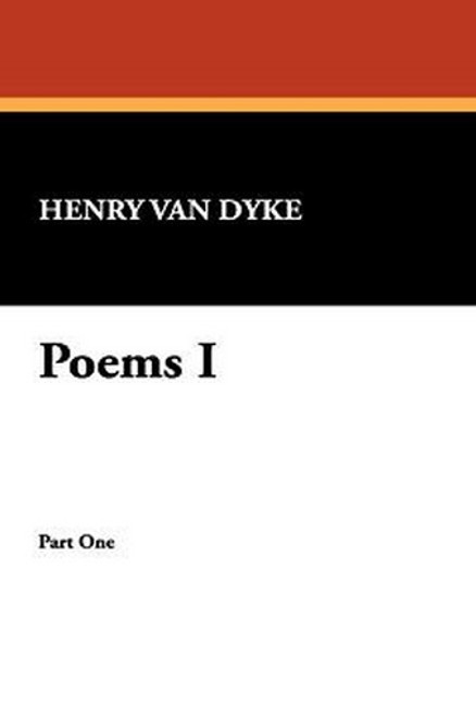 Poems I, by Henry Van Dyke (Paperback)