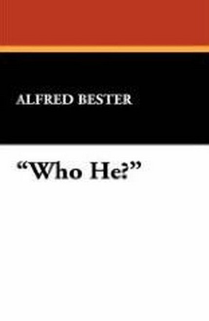 Who He?, by Alfred Bester (Hardcover)
