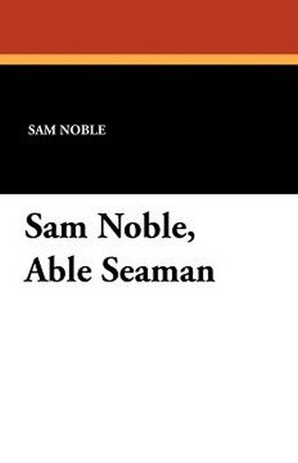 Sam Noble, Able Seaman, by Sam Noble (Paperback)