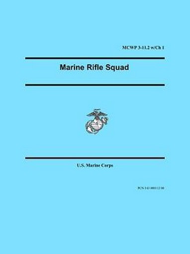 Marine Rifle Squad (Marine Corps Warfighting Publication 3-11.2), by U.S. Marine Corps