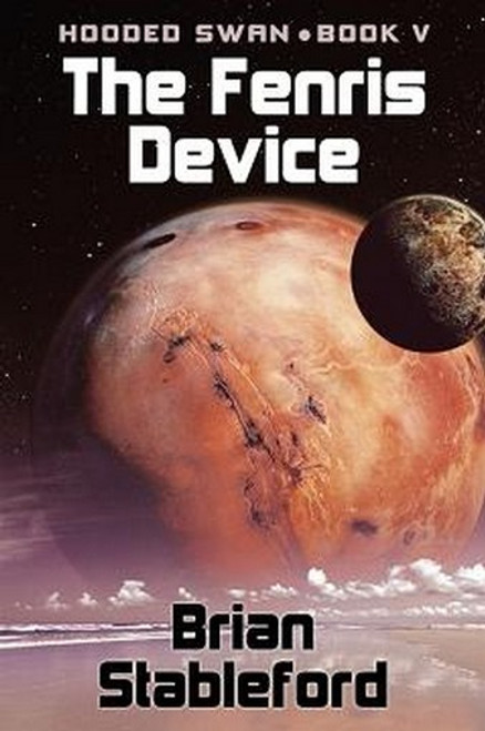 The Fenris Device: Hooded Swan, Book Five, by Brian Stableford (Paperback)