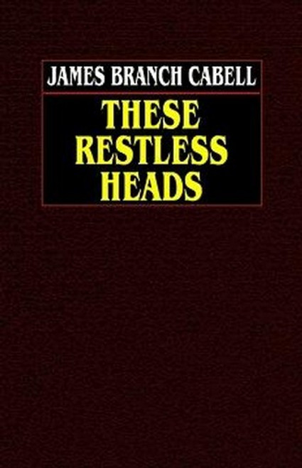 These Restless Heads, by James Branch Cabell (Paperback)