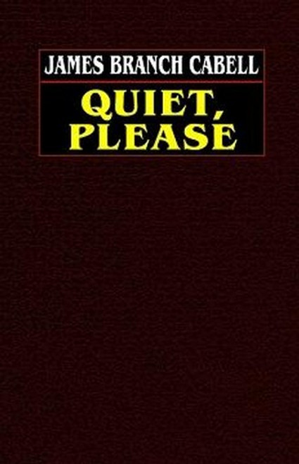 Quiet, Please, by James Branch Cabell (Paperback)
