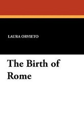 The Birth of Rome, by Laura Orvieto (Paperback)