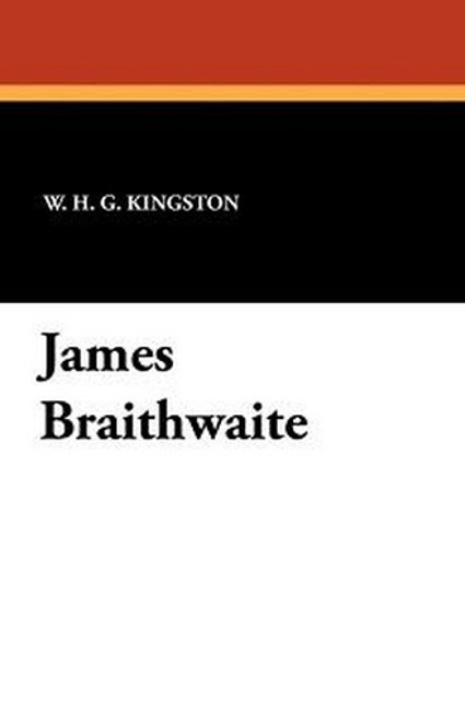 James Braithwaite, by W.H.G. Kingston (Paperback)