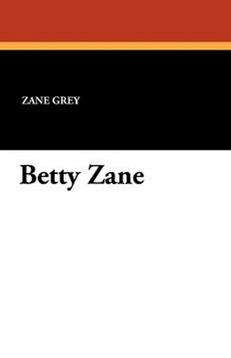 Betty Zane, by Zane Grey (Paperback)