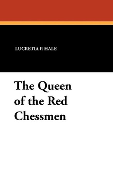 The Queen of the Red Chessmen, by Lucretia P. Hale and Rose Terry (Paperback)