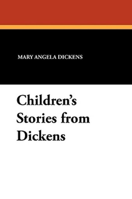 Children's Stories from Dickens, by Mary Angela Dickens (Paperback)