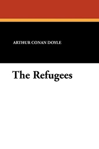 The Refugees, by Sir Arthur Conan Doyle (Paperback)