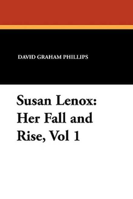 Susan Lenox: Her Fall and Rise, Vol 1, by David Graham Phillips (Paperback)