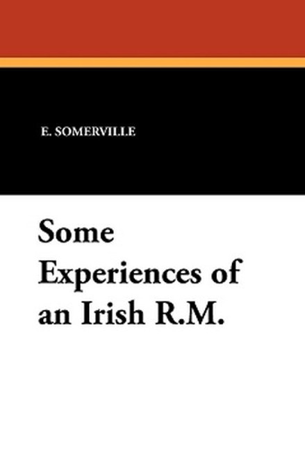 Some Experiences of an Irish R.M., by E. Somerville and Martin Ross (Paperback)