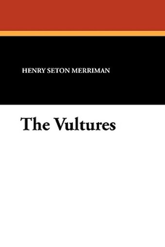The Vultures, by Henry Seton Merriman (Paperback)