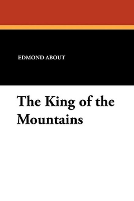 The King of the Mountains, by Edmond About (Paperback)