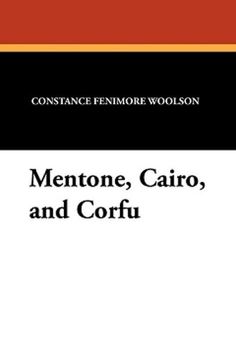 Mentone, Cairo, and Corfu, by Constance F. Woolson (Paperback)