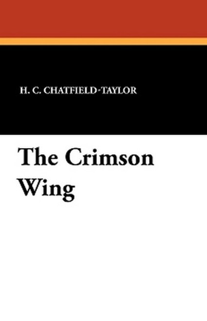 The Crimson Wing, by H.C. Chatfield-Taylor (Paperback)