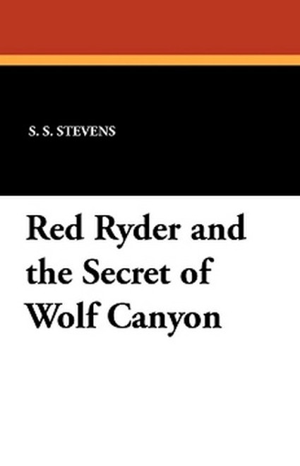 Red Ryder and the Secret of Wolf Canyon, by S.S. Stevens (Paperback)