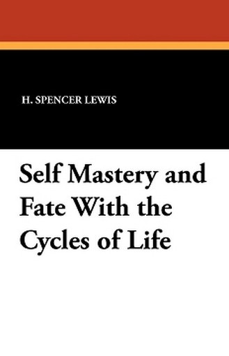 Self Mastery and Fate With the Cycles of Life, by H. Spencer Lewis (Paperback)