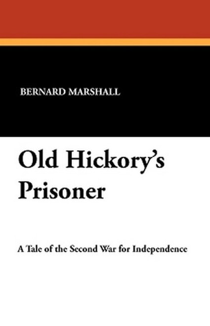 Old Hickory's Prisoner, by Bernard Marshall (Paperback)