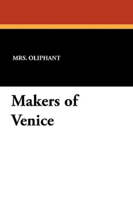 Makers of Venice, by Mrs. Oliphant (Paperback)