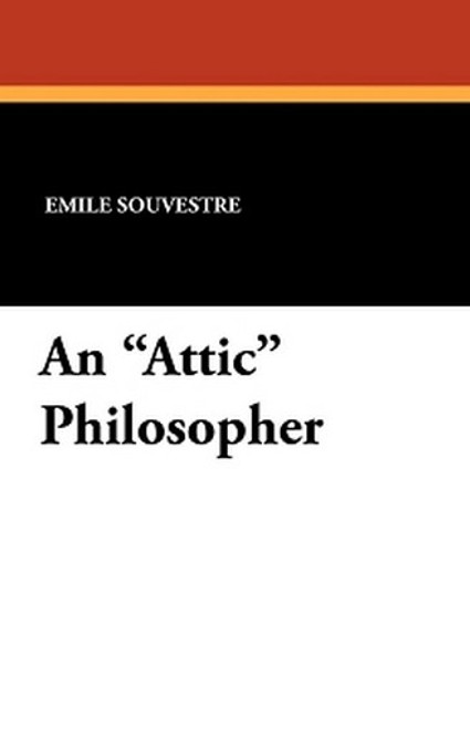 An "Attic" Philosopher, by Emile Souvestre (Paperback)