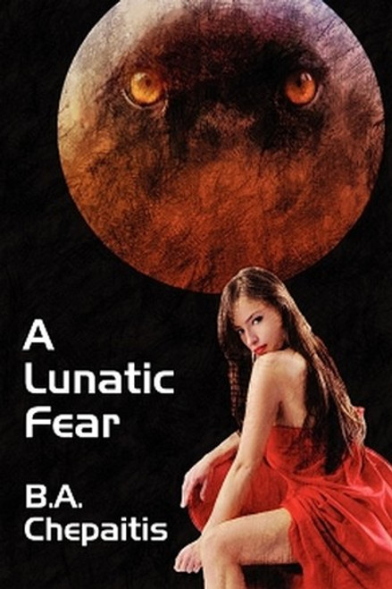 A Lunatic Fear, by B. A. Chepaitis (Paperback)