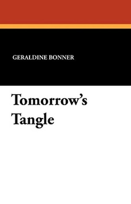 Tomorrow's Tangle, by Geraldine Bonner (Paperback)