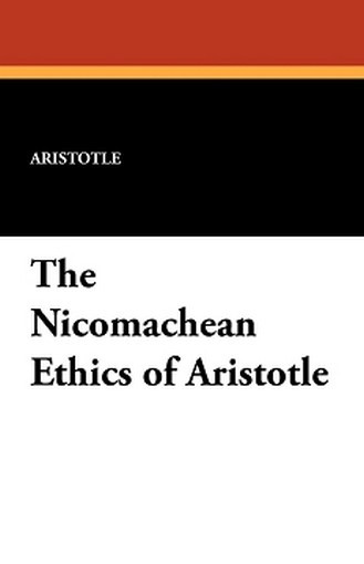 The Nicomachean Ethics of Aristotle, by Aristotle (Paperback)