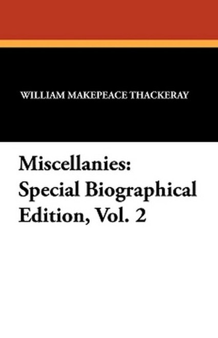 Miscellanies: Special Biographical Edition, Vol. 2, by William Makepeace Thackeray (Paperback)