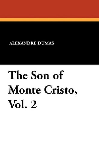 The Son of Monte Cristo, Vol. 2, by Alexandre Dumas (Paperback)