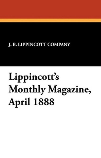 Lippincott's Monthly Magazine, April 1888 (Paperback)