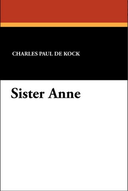 Sister Anne, by Charles Paul De Kock (Paperback)