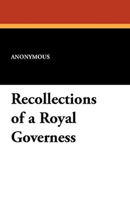 Recollections of a Royal Governess, by Anonymous (Paperback)