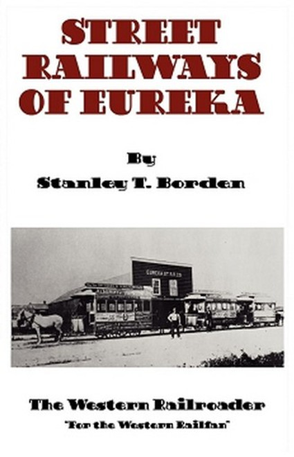 Street Railways of Eureka, by Stanley T. Borden (Paperback)