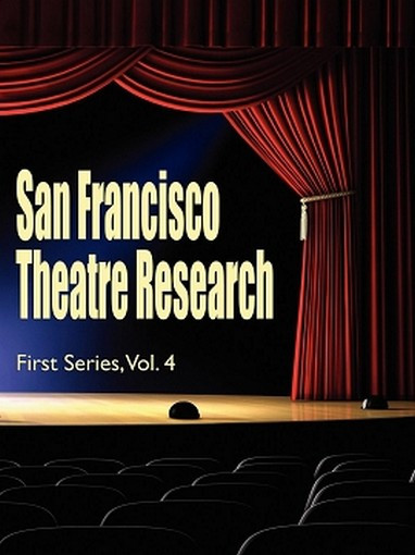 San Francisco Theatre Research, First Series, Vol. 4, edited by Lawrence Estavan (Paperback)