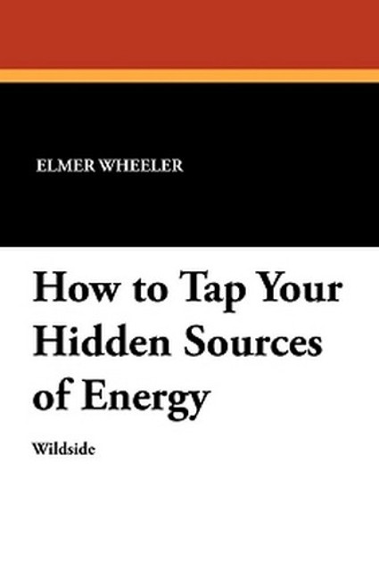 How to Tap Your Hidden Sources of Energy, by Elmer Wheeler (Paperback)