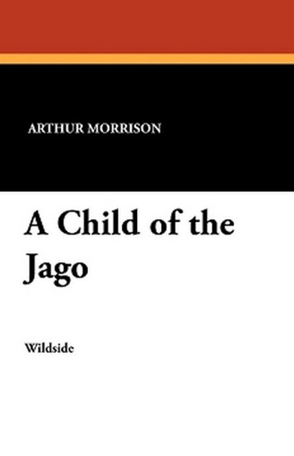A Child of the Jago, by Arthur Morrison (Paperback)