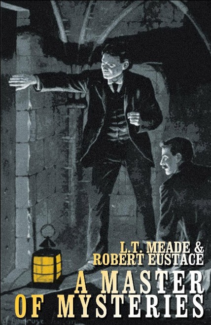 A Master of Mysteries, by L.T. Meade and Robert Eustace (Paperback)